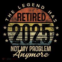 Legend Has Retired 2025 Not My Problem Anymore Retirement Kids T-Shirt