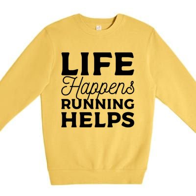 Life Happens Running Helps Marathon Marathoner Gift Premium Crewneck Sweatshirt