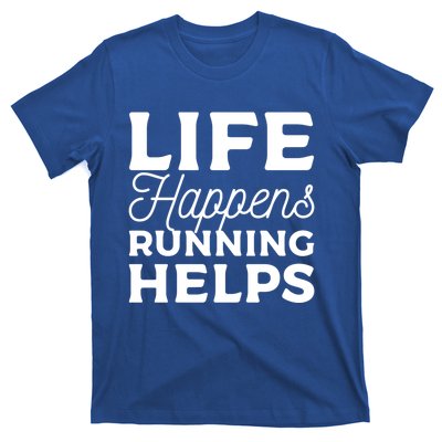 Life Happens Running Helps Marathon Marathoner Gift T-Shirt