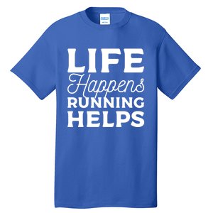 Life Happens Running Helps Marathon Marathoner Gift Tall T-Shirt