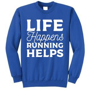 Life Happens Running Helps Marathon Marathoner Gift Tall Sweatshirt