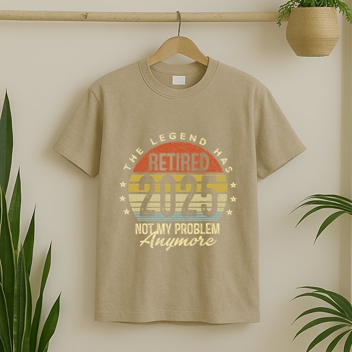 Legend Has Retired 2025 Not My Problem Anymore Retirement T-Shirt