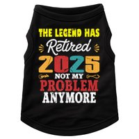 Legend Has Retired 2025 Not My Problem Anymore Retired Doggie Tank