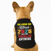 Legend Has Retired 2025 Not My Problem Anymore Retired Doggie Tank
