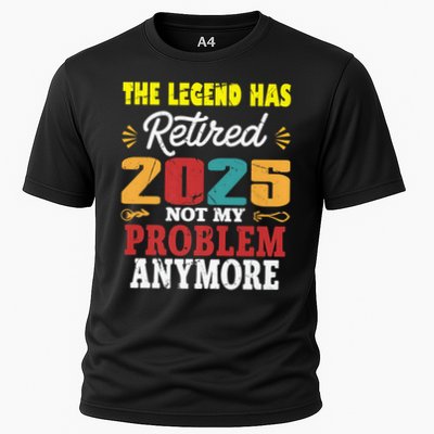 Legend Has Retired 2025 Not My Problem Anymore Retired Performance Shirt