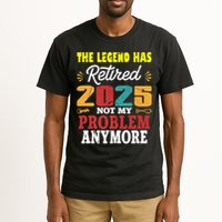 Legend Has Retired 2025 Not My Problem Anymore Retired Tall T-Shirt