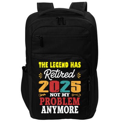 Legend Has Retired 2025 Not My Problem Anymore Retired Impact Tech Backpack