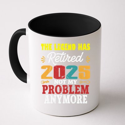 Legend Has Retired 2025 Not My Problem Anymore Retired Mug