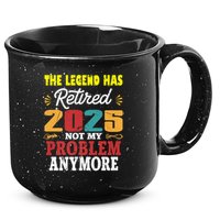 Legend Has Retired 2025 Not My Problem Anymore Retired 15oz Campfire Ceramic Mug