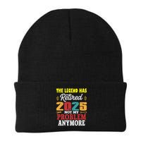 Legend Has Retired 2025 Not My Problem Anymore Retired Knit Cap Winter Beanie