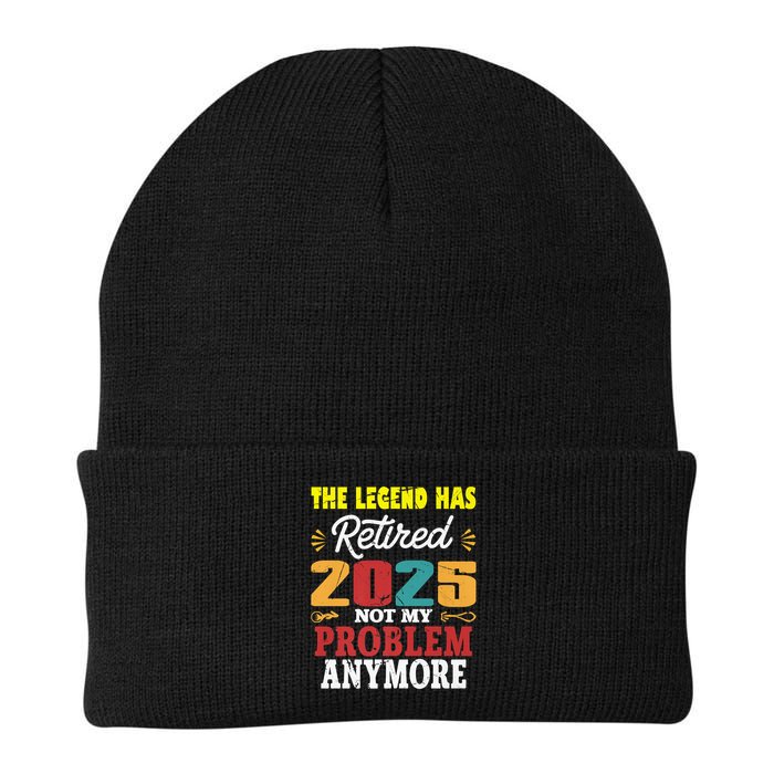 Legend Has Retired 2025 Not My Problem Anymore Retired Knit Cap Winter Beanie