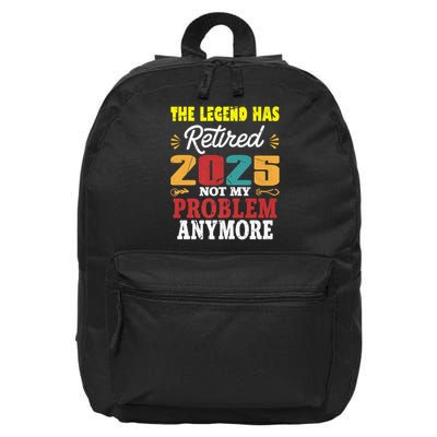 Legend Has Retired 2025 Not My Problem Anymore Retired 16 in Basic Backpack