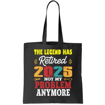 Legend Has Retired 2025 Not My Problem Anymore Retired Bag