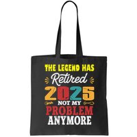 Legend Has Retired 2025 Not My Problem Anymore Retired Bag