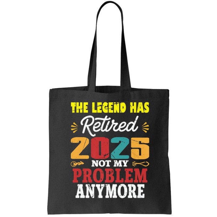 Legend Has Retired 2025 Not My Problem Anymore Retired Bag