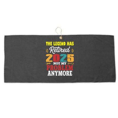 Legend Has Retired 2025 Not My Problem Anymore Retired Large Microfiber Waffle Golf Towel