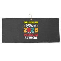 Legend Has Retired 2025 Not My Problem Anymore Retired Large Microfiber Waffle Golf Towel