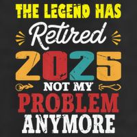 Legend Has Retired 2025 Not My Problem Anymore Retired 25L Jumbo Tote