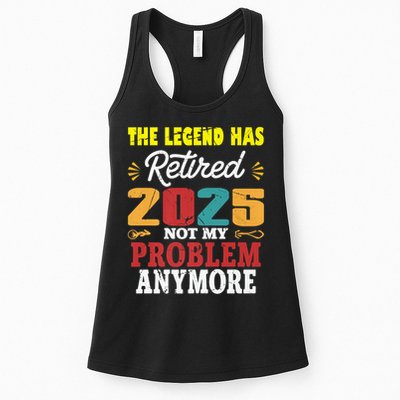 Legend Has Retired 2025 Not My Problem Anymore Retired Womens Tank Top