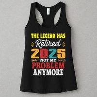 Legend Has Retired 2025 Not My Problem Anymore Retired Womens Tank Top