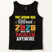 Legend Has Retired 2025 Not My Problem Anymore Retired Tank Top