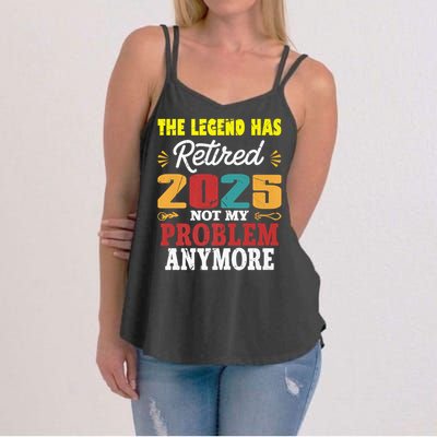 Legend Has Retired 2025 Not My Problem Anymore Retired Women's Strappy Tank