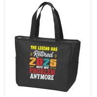Legend Has Retired 2025 Not My Problem Anymore Retired Zip Tote Bag
