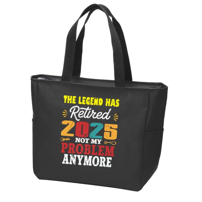 Legend Has Retired 2025 Not My Problem Anymore Retired Zip Tote Bag