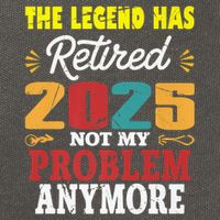 Legend Has Retired 2025 Not My Problem Anymore Retired Cotton Canvas Backpack