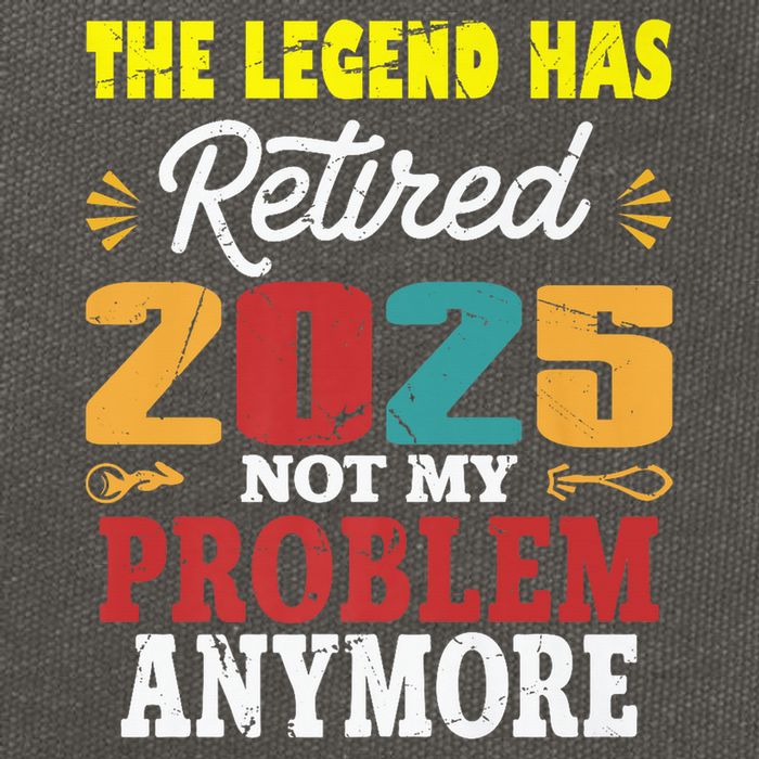 Legend Has Retired 2025 Not My Problem Anymore Retired Cotton Canvas Backpack