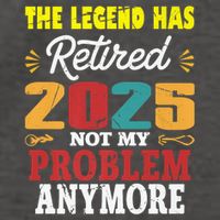 Legend Has Retired 2025 Not My Problem Anymore Retired Vector Backpack
