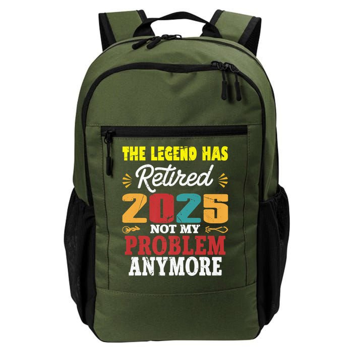 Legend Has Retired 2025 Not My Problem Anymore Retired Backpack
