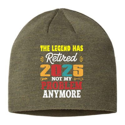 Legend Has Retired 2025 Not My Problem Anymore Retired Sustainable Beanie