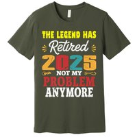 Legend Has Retired 2025 Not My Problem Anymore Retired Premium T-Shirt