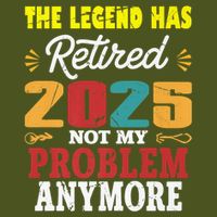 Legend Has Retired 2025 Not My Problem Anymore Retired Premium T-Shirt