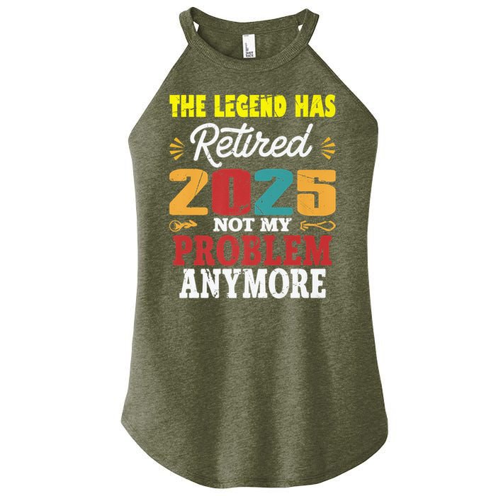 Legend Has Retired 2025 Not My Problem Anymore Retired Women's Perfect Tri Rocker Tank