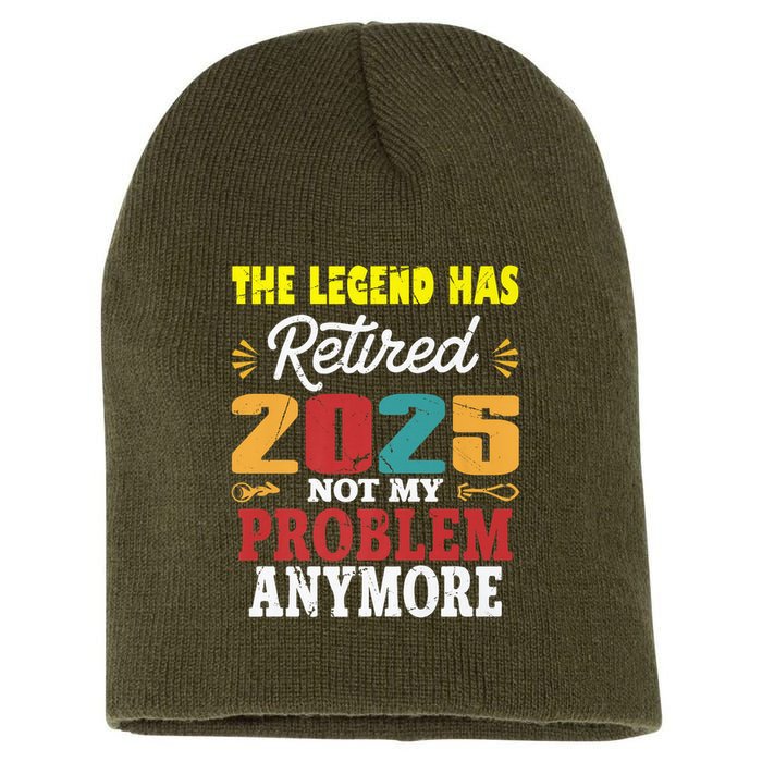 Legend Has Retired 2025 Not My Problem Anymore Retired Short Acrylic Beanie