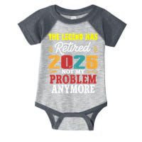 Legend Has Retired 2025 Not My Problem Anymore Retired Infant Baby Jersey Bodysuit