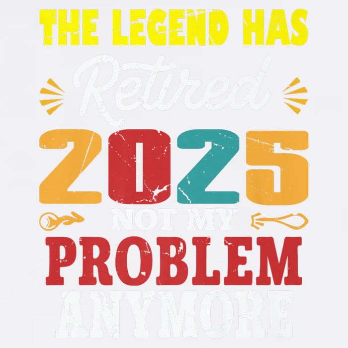 Legend Has Retired 2025 Not My Problem Anymore Retired Garment-Dyed Sweatshirt