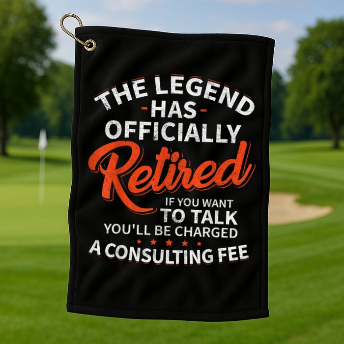 Legend Has Retired Men S Party Golf Towel