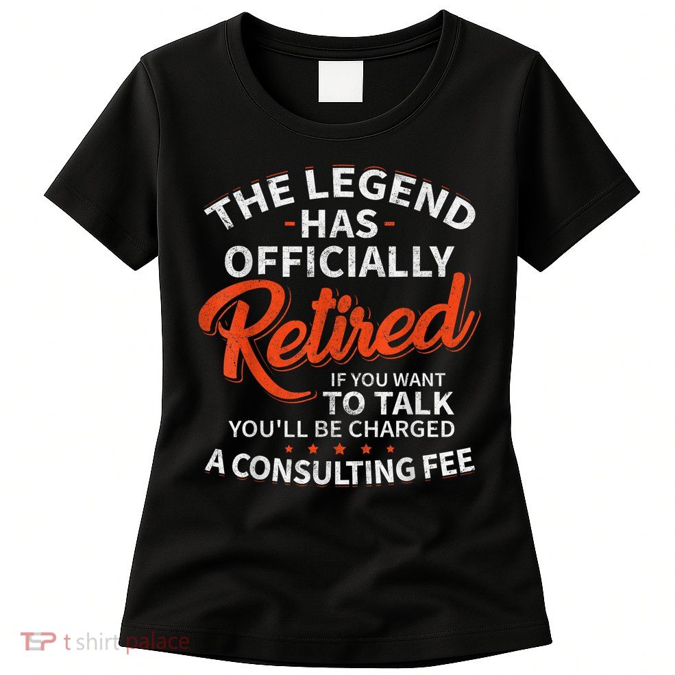 Legend Has Retired Men S Party Womens T-Shirt
