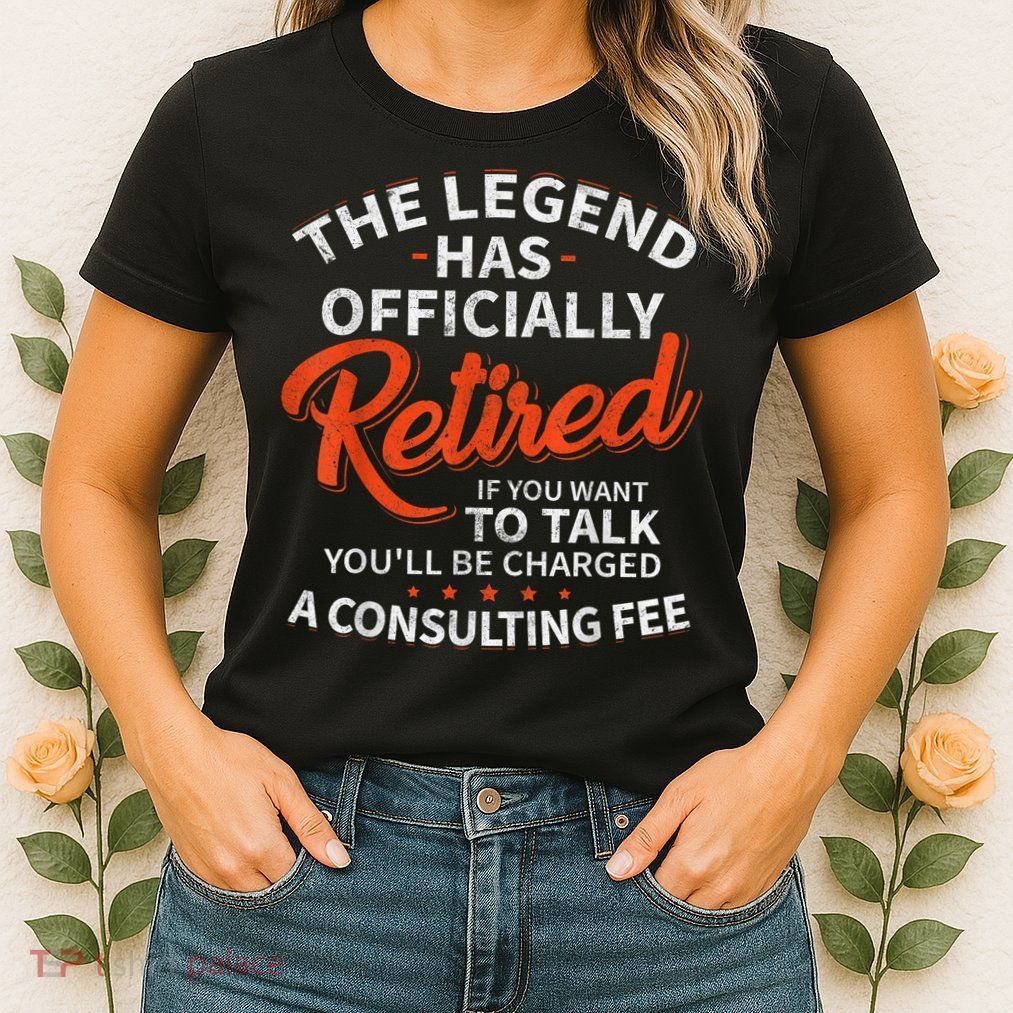 Legend Has Retired Men S Party Womens T-Shirt