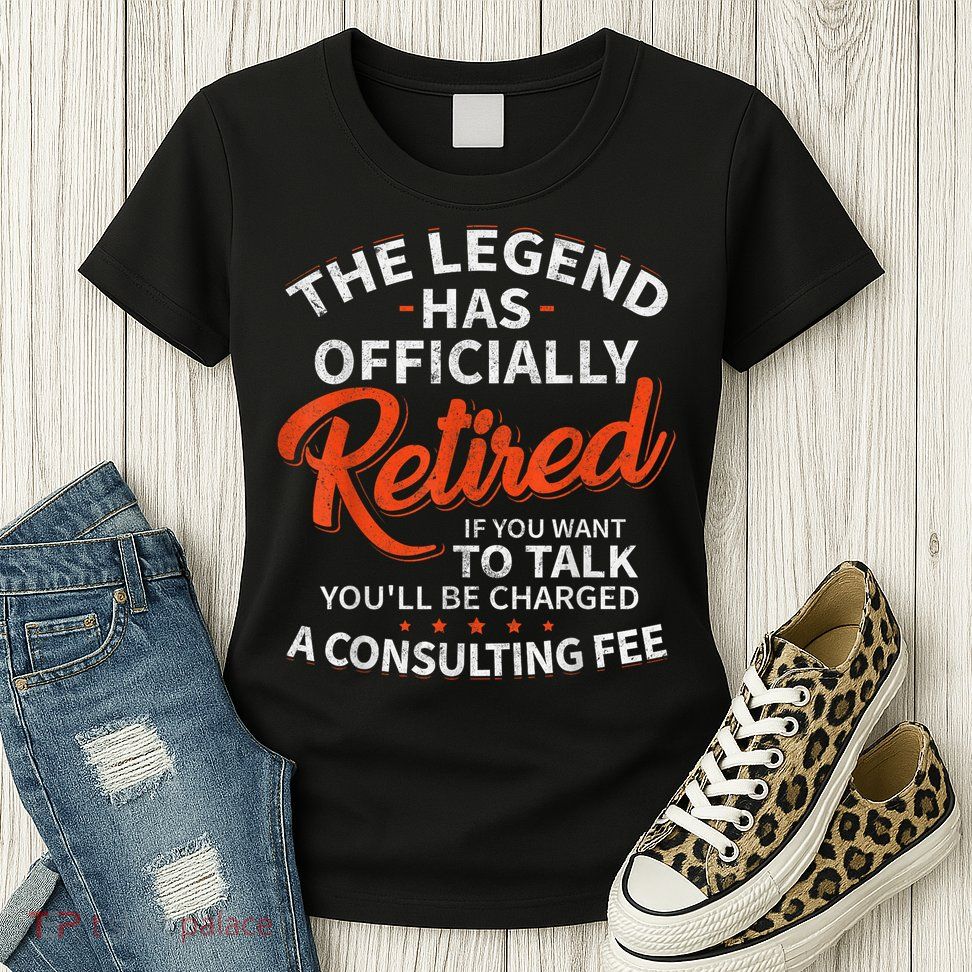 Legend Has Retired Men S Party Womens T-Shirt