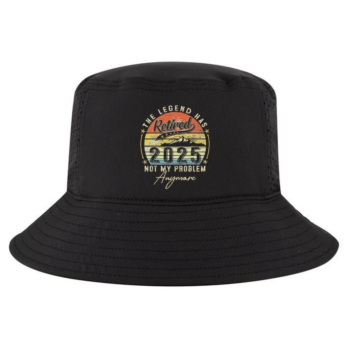 Legend Has Retired 2025 Not My Problem Anymore Retirement Cool Comfort Performance Bucket Hat