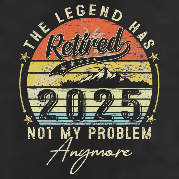 Legend Has Retired 2025 Not My Problem Anymore Retirement Cool Comfort Performance Bucket Hat