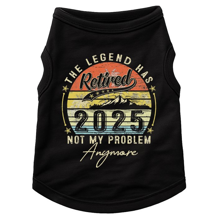 Legend Has Retired 2025 Not My Problem Anymore Retirement Doggie Tank