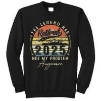 Legend Has Retired 2025 Not My Problem Anymore Retirement Sweatshirt