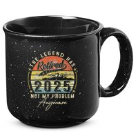 Legend Has Retired 2025 Not My Problem Anymore Retirement 15oz Campfire Ceramic Mug