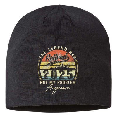 Legend Has Retired 2025 Not My Problem Anymore Retirement Sustainable Beanie