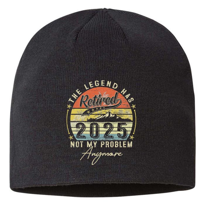 Legend Has Retired 2025 Not My Problem Anymore Retirement Sustainable Beanie